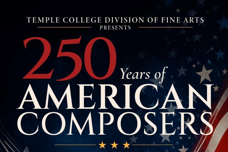 The Temple College Division of Fine Arts Presents 250 Years of American Composers