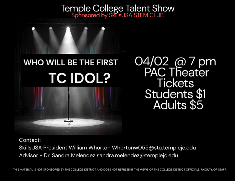 April 2, 2026, Temple College Talent Show Sponsored by SkillsUSA STEM Club. Takes place at the PAC Theater. Tickets are $1 for students and $5 for adults.