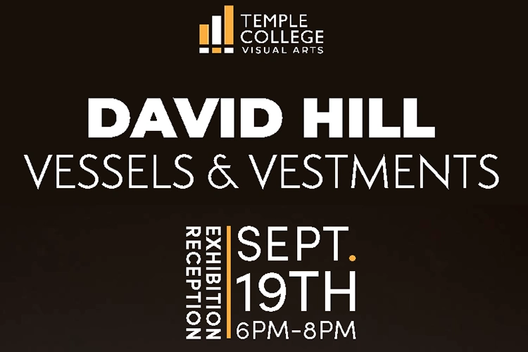 David Hill Vessels and Vestments Exhibit Reception on September 19th at 6 pm